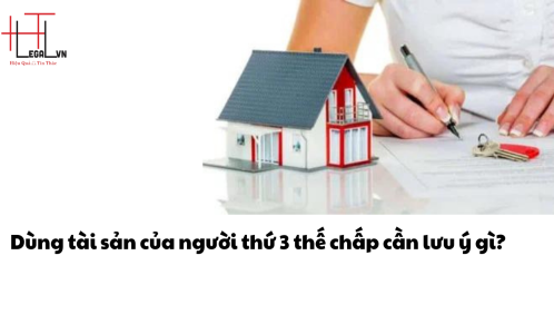 [HỎI -  ĐÁP] BÊN THỨ BA DÙNG TÀI SẢN CỦA MÌNH ĐỂ THẾ CHẤP NGÂN HÀNG CHO KHOẢN VAY CỦA NGƯỜI KHÁC CẦN LƯU Ý GÌ? (CÔNG TY LUẬT UY TÍN TẠI TẠI TP HỒ CHÍ MINH, VIỆT NAM)